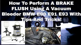 How To Perform A BRAKE FLUSH Using A Vacuum Bleeder BMW E90 E91 E93 With Tips And Tricks [upl. by Appolonia]