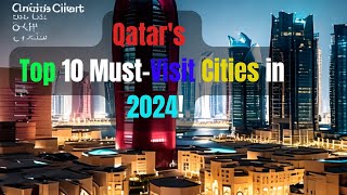 Qatars Top 10 MustVisit Cities in 2024 [upl. by Codding855]