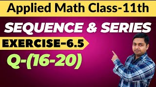 Sequence amp Series  Exercise651620  Applied Math Class11th Ml Agarwal sushantclasses6634 [upl. by Rovelli114]