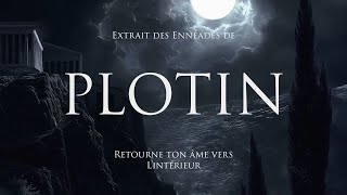 PLOTIN  Retourne ton âme vers lintérieur ta patrie divine extrait des Ennéades [upl. by Hester]