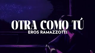 Eros Ramazzotti  Otra Como Tu Letra [upl. by Ausoj]