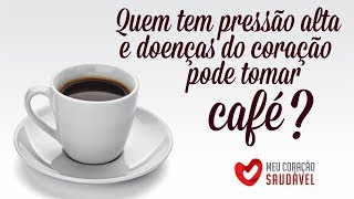 Quem tem pressão alta e doenças do coração pode tomar café [upl. by Einitsed]