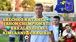 SRECHKO KATANES⚡JAHON CHEMPIONATI🌍🔥SARALASH UCHUN😲KIMLARNI JAMOGA CHAQIRDI ⚽️TEMUR KAPADZE🇺🇿OLIMP [upl. by Gnouhp]