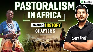 Pastoralism in Africa  Class 9 SST History Chapter 5  Detailed Explanation [upl. by Jeri740]