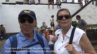 Peregrinos dos 4 cantos do Mundo na Festa Stº Cristo 2024 Caldeira Ilha São Jorge [upl. by Cavit]