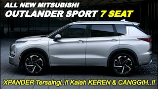 Xpander Jadi Tersaingi SUV AllNew Mitsubishi Outlander SUV 7 Seater Lebih Keren amp Canggih [upl. by Einnok399]