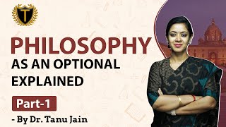 PHILOSOPHY AS AN OPTIONAL  Dr Tanu Jain drtanujain9500  TathastuICS [upl. by Bryce783]