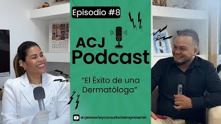 ACJ Podcasts Episodio 8 Entrevista a Diany Echavez medico dermatologa de luxury medical center [upl. by Arihaj]