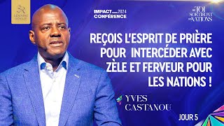 J5 REÇOIS L’ESPRIT DE PRIÈRE POUR INTERCÉDER AVEC ZÈLE ET FERVEUR POUR LES NATIONS Ap Yves CASTANOU [upl. by Cresida]