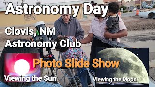 Astronomy Day Viewing both the Sun and Moon Photo Slide Show Clovis NM Astronomy Club 42923 [upl. by Adnilahs347]