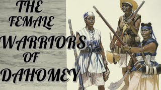 THE FEMALE WARRIORS OF DAHOMEY [upl. by Albin]