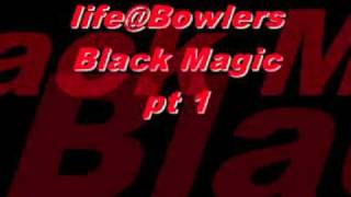 lifeBowlers BLACK MAGIC side Awmv [upl. by Nnaeiram]