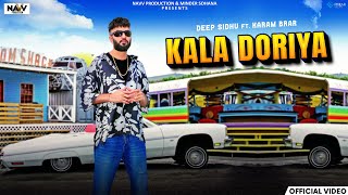 Kala Doriya Official Video  Deep Sidhu ft Karam Brar  Navv Production  New Punjabi Song 2024 [upl. by Araldo826]