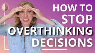 How to Stop Overthinking Decisions and Overcome Analysis Paralysis [upl. by Marinelli]