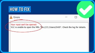 How to Fix VLC Error Your Input Cant Be Opened VLC is Unable to Open the MRL in Windows 11107 [upl. by Susej]