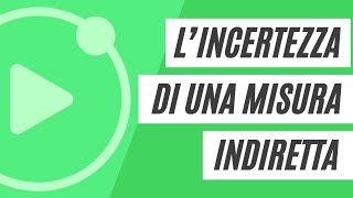 Lincertezza di una misura indiretta propagazione degli errori [upl. by Immot]