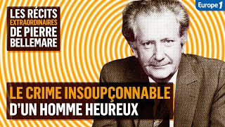 Le crime insoupçonnable d’un homme heureux  Les récits extraordinaires de Pierre Bellemare [upl. by Broeder]