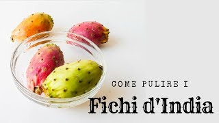 COME PULIRE I FICHI DINDIA RICETTA  RICETTE DI GABRI Kitchen Brasita [upl. by Nennarb59]