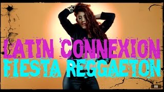 LATIN CONNEXION  Fiesta Reggaeton Ft DIEGO CORONAS amp LYNN [upl. by Peoples]