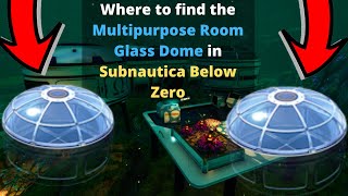 How to find the Multipurpose Room Glass Dome in Subnautica Below Zero [upl. by Neliak]