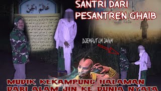 SANTRI PONDOK GHAIB❗MENUNTUT ILMU HINGGA KEDUNIA LAIN BEGINILAH AMALAN SHOLEH DARI ILMU DARI JIN [upl. by Dazhehs]