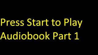 Press Start to Play Audiobook Part 1 [upl. by Ziana]