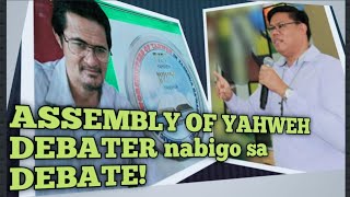 ASSEMBLY OF YAHWEH DEBATER nabigo sa Debate [upl. by Erdna533]