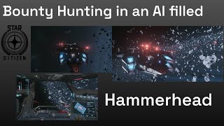 Bounty Hunting in an AI filled Hammerhead Star Citizen Patch 3231a [upl. by Savihc]