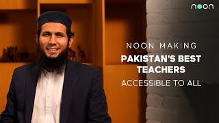 Noon Making Pakistans Top Teachers Accessible To All [upl. by Nellaf]