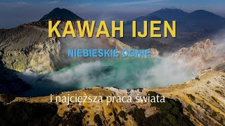 Kawah Ijen  piekielny wulkan Indonezji zabójcza siarka i najcięższy zawód świata [upl. by Airaet811]