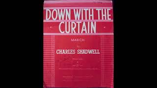 DOWN WITH THE CURTAIN march  Charles Shadwell 1946 [upl. by Elyag]