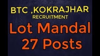 BTC KOKRAJHAR RECRUITMENT LOT MANDAL  27 POSTS [upl. by Rennie]