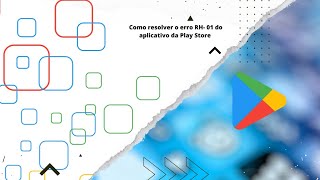 Play Store Como Resolver o Erro RH 01 [upl. by Jacenta]