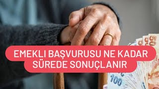 Emekli Başvurusu Ne Kadar Sürede Sonuçlanır  Emeklilik Başvurusu Sonucu Ne Zaman Belli Olur [upl. by Nlyak]