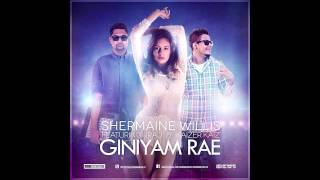 Giniyam Rae  Shermaine Willis Ft Iraj amp Kaizer [upl. by Drugi]