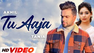 Tu Aaja  Akhil HD Video  Tania  Happy Raikoti  Latest Punjabi Songs 2024 [upl. by Brodeur202]