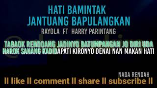 KARAOKE HATI BAMINTAK JANTUANG BAPULANGKAN  RAYOLA FT HARRY PARINTANG  NADA RENDAH [upl. by Klara749]