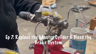 Ep 7 Master Cylinder Install amp Rebleeding the System [upl. by Eisso]