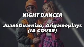 Night Dancer  JuanSGuarnizo Arigameplays IA COVER [upl. by Rolyks]