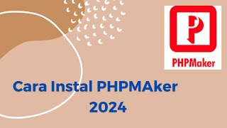 PHP Maker Tip 1 Cara Instal PHPMaker versi 202410 [upl. by Magulac]