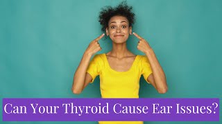 Can Your Thyroid Cause Ear Issues [upl. by Debbra]