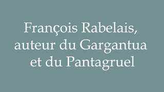 How to Pronounce François Rabelais auteur du Gargantua et du Pantagruel in French [upl. by Dekeles71]