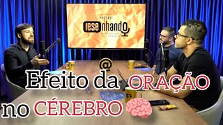 Efeito da Oração no Cérebro Dr Denis Birman neurologistaPodcast Resenhando [upl. by Heddie]