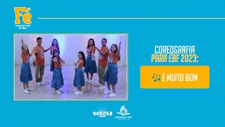 É MUITO BOM  COREOGRAFIA EBF  EBF 2023 [upl. by Chandless]