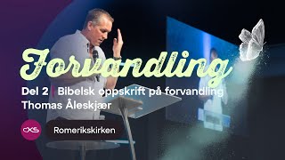 Forvandling – Del 2 Bibelsk oppskrift på forvandling  Thomas Åleskjær [upl. by Zerdna652]