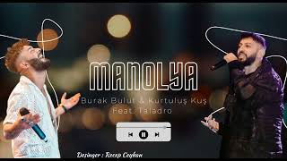 Burak Bulut amp Kurtuluş Kuş  Manolya Feat Taladro [upl. by Yngad]