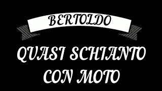 BERTOLDO QUASI SCONTRO CON MOTO [upl. by Yonah383]