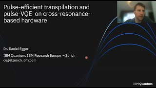 QuCS Lecture38 Dr Daniel Egger IBM Pulsebased VQE and PulseEfficient Transpilation [upl. by Alexina]