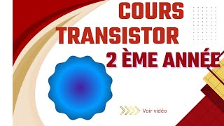 COURS TRANSISTOR POUR 2 EME ANNEE INFO [upl. by Barbi]