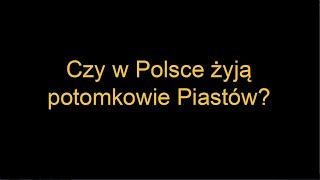 Czy w Polsce wciąż żyją potomkowie Piastów [upl. by Oirrad]